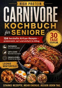 High Protein Carnivore Kochbuch für Seniore - Leonie Winterfeld - ebook