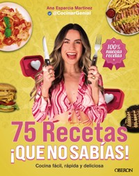 75 recetas ¡qué no sabías! - Ana Esparcia Martínez (@cocinargenial) - ebook