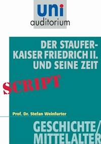 Der Staufer-Kaiser Friedrich der II. und seine Zeit - Weinfurter Stefan - ebook