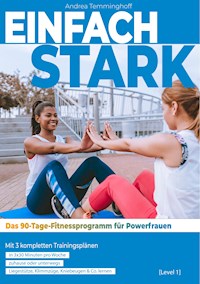 Einfach stark: Das 90-Tage-Fitnessprogramm für Powerfrauen (Level 1) - Andrea Temminghoff - ebook
