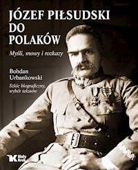 Do Polaków Myśli mowy i rozkazy - Urbankowski Bogdan, Piłsudski Józef - książka