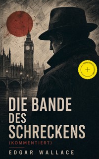 Die Bande des Schreckens (Kommentiert) - Edgar Wallace - ebook