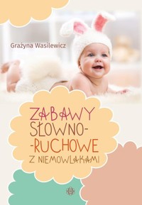 Zabawy słowno-ruchowe z niemowlakami - Wasilewicz Grażyna - książka
