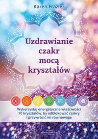 Uzdrawianie czakr mocą kryształów - Karen Frazier - książka