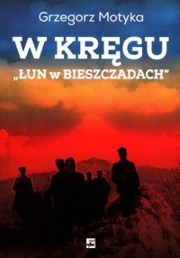 W kręgu „Łun w Bieszczadach” - Motyka Grzegorz - książka
