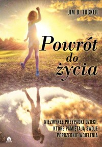 Powrót do życia - Jim B. Tucker - ebook + audiobook + książka