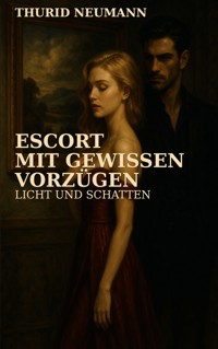 Escort mit gewissen Vorzügen - Thurid Neumann - ebook