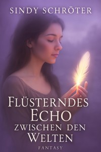 Flüsterndes Echo zwischen den Welten - Sindy Schröter - ebook