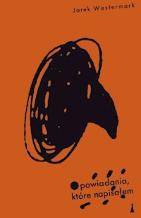 Opowiadania które napisałem - Jarek Westermark - książka