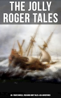 The Jolly Roger Tales: 60+ Pirate Novels, Treasure-Hunt Tales & Sea Adventures - Captain Charles Johnson - ebook