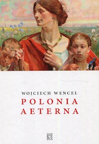 Polonia aeterna - Wojciech Wencel - książka