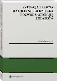 Sytuacja prawna małoletniego dziecka rozwodzących się rodziców - Wybrańczyk Daniela - książka