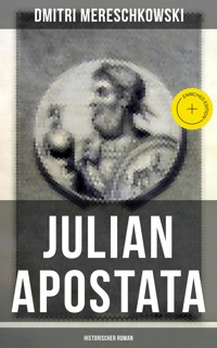 Julian Apostata (Historischer Roman) - Dmitri Mereschkowski - ebook