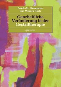 Ganzheitliche Veränderung in der Gestalttherapie - Frank-M. Staemmler - ebook