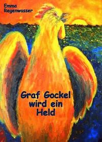 Graf Gockel wird ein Held - Emma Regenwasser - ebook
