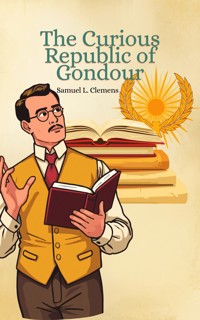 The Curious Republic of Gondour - Samuel Langhorne Clemens - ebook