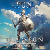 Pieśń Lodu i Ognia. Uczta dla wron t. 1: Cienie śmierci - George R.R. Martin - ebook + audiobook