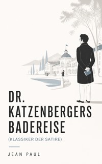 Dr. Katzenbergers Badereise (Klassiker der Satire) - Jean Paul - ebook