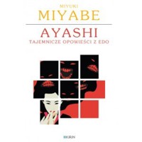 Ayashi Tajemnicze opowieści z Edo - Miyabe Miyuki - książka