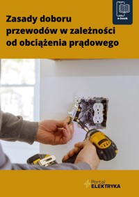 Zasady doboru przewodów w zależności od obciążenia prądowego - Janusz Strzyżewski - ebook
