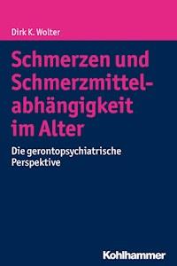 Schmerzen und Schmerzmittelabhängigkeit im Alter - Dirk K. Wolter - ebook