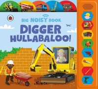 Digger Hullabaloo! Ladybird Big Noisy Book - Ganeri Anita - książka