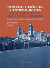 Derechas católicas y anticomunistas en la formación de una cultura ciudadana -  - ebook