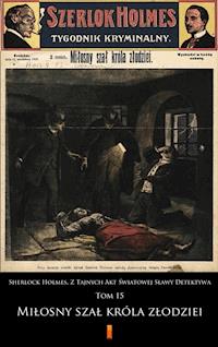 Sherlock Holmes. Z Tajnych Akt Światowej Sławy Detektywa. Sherlock Holmes. Z Tajnych Akt Światowej Sławy Detektywa. Tom 15: Miłosny szał króla złodziei - anonimowy - ebook