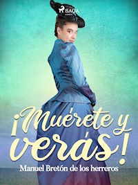 Muérete ¡y verás...! - Manuel Bretón de los Herreros - ebook