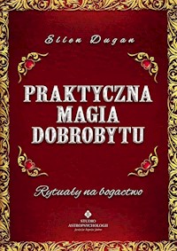 Praktyczna magia dobrobytu - Dugan Ellen - książka