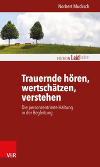 Trauernde hören, wertschätzen, verstehen - Norbert Mucksch - ebook