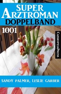 Super Arztroman Doppelband 1001 - Leslie Garber - ebook