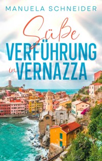 Süße Verführung in Vernazza - Manuela Schneider - ebook
