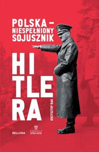 Polska. Niespełniony sojusznik Hitlera - Rak Krzysztof - książka
