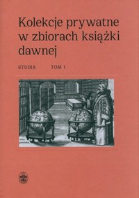 Kolekcje prywatne w zbiorach książki dawnej Studia Tom 1 i 2 -  - książka
