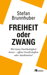 Freiheit oder Zwang - Stefan Brunnhuber - ebook