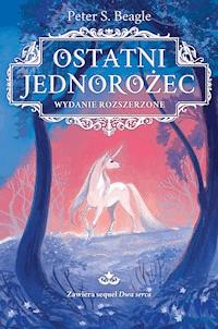Ostatni jednorożec. Wydanie rozszerzone - Peter S. Beagle - ebook
