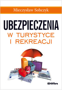 Ubezpieczenia w turystyce i rekreacji - Mieczysław Sobczyk - książka