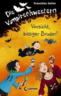 Die Vampirschwestern (Band 11) - Vorsicht, bissiger Bruder! - Gehm Franziska - ebook