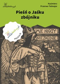 Pieśń o Jaśku zbójniku - Kazimierz Przerwa-Tetmajer - ebook