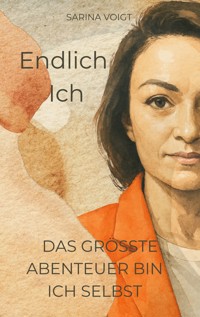 Endlich Ich - Sarina Voigt - ebook