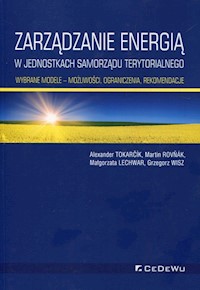 Zarządzanie energią w w jednostkach samorządu terytorialnego Wybrane modele możliwości ograniczenia, rekomendacje - Tokarćik Alexander, Rovnak Martin, Lechwar Małgorzata - książka