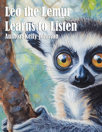 Leo the Lemur Learns to Listen - Kelly Johnson - ebook
