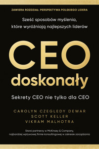 CEO doskonały. Sześć sposobów myślenia, które wyróżniają najlepszych liderów - Carolyn Czegledy Dewar, Scott Keller, Vikram Malhotra - ebook