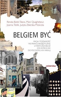 Belgiem być - Bizek-Tatara Renata, Quaghebeur Marc, Teklik Joanna, Zbierska-Mościcka Judyta - książka