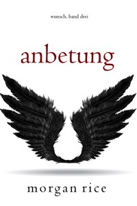 Anbetung (Wunsch, Band Drei) - Rice Morgan - ebook