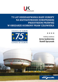 75 lat oddziaływania Rady Europy na kształtowanie europejskiej przestrzeni prawnej w obszarze ochrony praw człowieka -  - książka