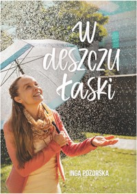 W deszczu łaski - Inga Pozorska - ebook