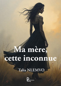 Ma mère, cette inconnue - Talia NLEMVO - ebook
