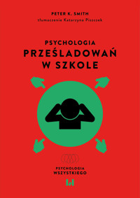 Psychologia prześladowań w szkole - Smith Peter K. - książka